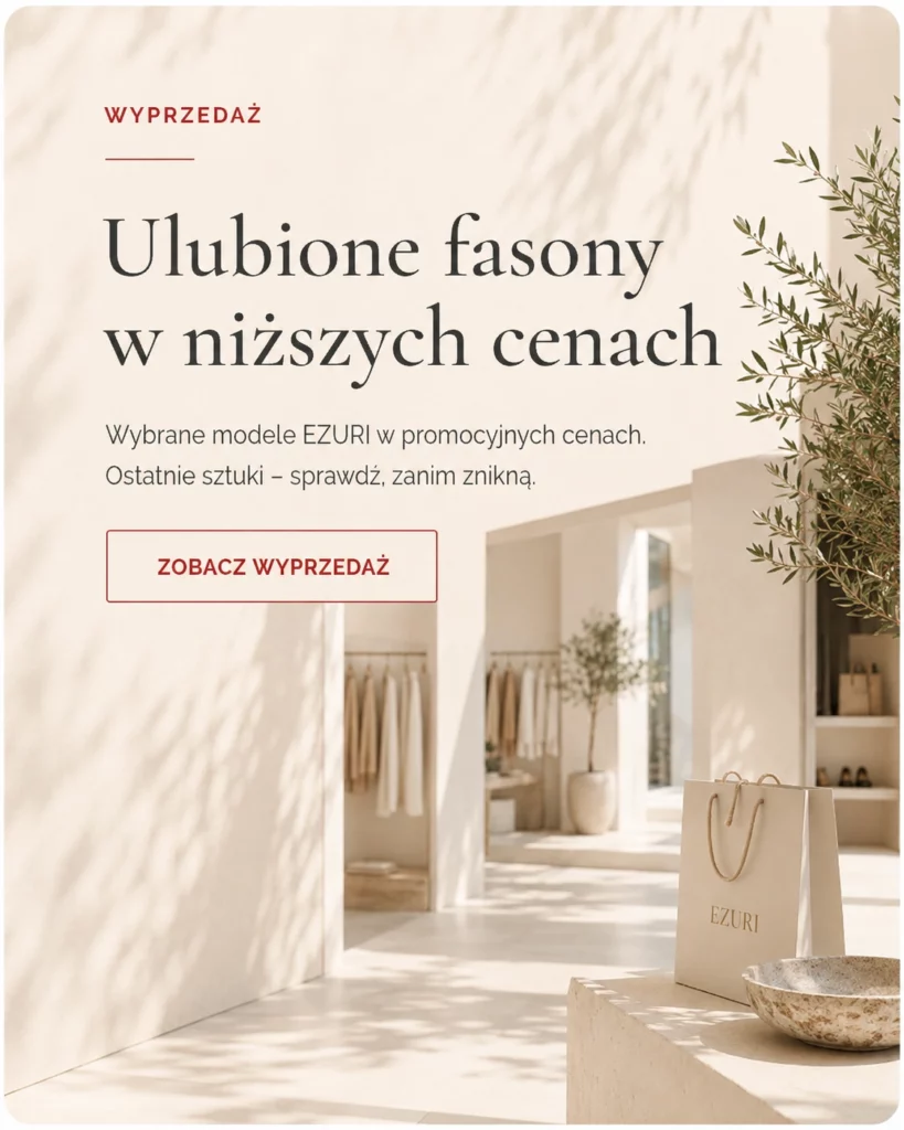 Wyprzedaż EZURI – wybrane fasony damskie w promocyjnych cenach.
